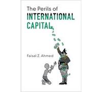 The Perils of International Capital by Ahmed & Faisal Z. Princeton University & New Jersey Ahmed Faisal Z. Princeton University New Jersey (Auteur)