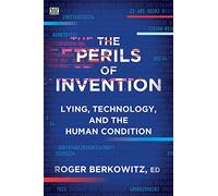 The Perils Of Invention: Lying, Technology, and the Human Condition