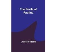 The Perils of Pauline - Charles Goddard - Alpha Editions - Livre en Anglais Charles GoddardCharles Goddard (Auteur)