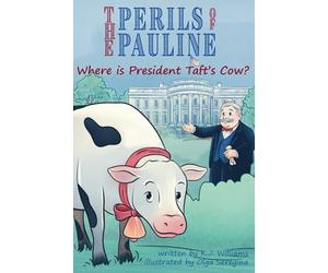 The Perils of Pauline: Where is President Taft's Cow?