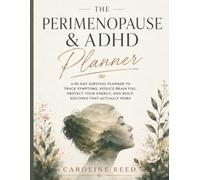 The Perimenopause & ADHD Planner: A 90-Day Survival Guide to Track Symptoms, Reduce Brain Fog, Protect Your Energy, and Build Routines That Actually Work