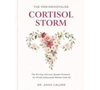 THE PERIMENOPAUSE CORTISOL STORM: The 60-Day Nervous System Protocol for Wired, Exhausted Women Over 40