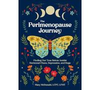 The Perimenopause Journey: Finding Our True Selves Amidst Hormonal Chaos, Depression, and Rage