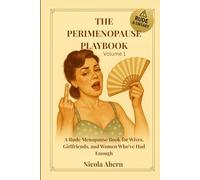 The Perimenopause Playbook: Volume 1: A Rude Menopause Book for Wives, Girlfriends, and Women Who’ve Had Enough