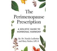 The Perimenopause Prescription: A holistic guide to hormonal harmony