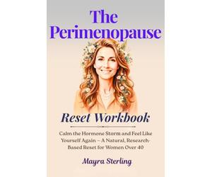 The Perimenopause Reset Workbook: Calm the Hormone Storm and Feel Like Yourself Again - A Natural, Research-Based Reset for Women Over 40
