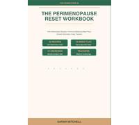 The Perimenopause Reset Workbook: Your Complete 12-W ction Plan - Anti-Inflammatory Recipes, Hormone-Balancing Meal Plans, Somatic Exercises & Daily Trackers for Women Over 40