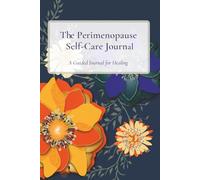 The Perimenopause Self Care Journal: Gentle prompts, mindful reflections, and small laughs for women navigating change