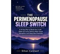 The Perimenopause Sleep Switch: A 14-Day Plan to Break the 3 A.M. Wake-Up Cycle, Reduce Night-Sweat Disruption, and Sleep More Restfully