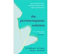 The Perimenopause Solution: Take control of your hormones before they take control of you