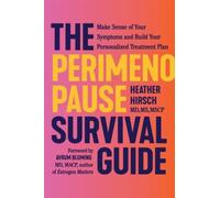 The Perimenopause Survival Guide: Make Sense of Your Symptoms and Build Your