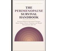The Perimenopause Survival Handbook: A Practical Guide to Hormonal Changes, Better Sleep, Clearer Thinking, and Weight Management for Women Over 38 Rationale