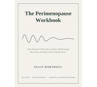The Perimenopause Workbook: A CBT-Based Guide to Anxiety, Mood Swings, Brain Fog, and Sleep in the Transition Years