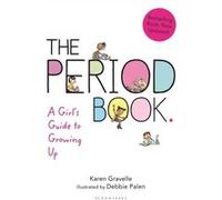 The Period Book A Girls Guide to Growing Up by Karen Gravelle & Jennifer Gravelle & Illustrated by Debbie Palen Karen Gravelle Jennifer Gravelle Illustrated by Debbie Palen (Auteur)