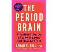 The Period Brain: The New Science of Why We PMS and How to Fix It: A Manifesto for Women