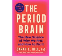 The Period Brain The New Science of Why We PMS and How to Fix It: A Manifesto for Women - Sarah E. Hill Ph.D - Harvest - ebook (ePub) - Livre