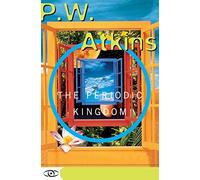 The Periodic Kingdom: A Journey Into The Land Of The Chemical Elements