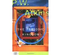 The Periodic Kingdom: A Journey Into The Land Of The Chemical Elements