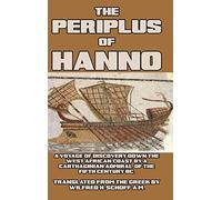 The Periplus of Hanno: A Voyage of Discovery down the West African Coast by a Carthaginian Admiral