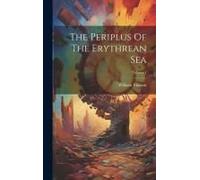 The Periplus Of The Erythrean Sea; Volume 1