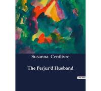 The Perjur'd Husband