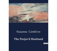 The Perjur'd Husband