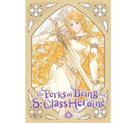 The Perks of Being an S-Class Heroine, Vol. 6