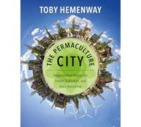 The Permaculture City: Regenerative Design for Urban, Suburban, and Town Resilience