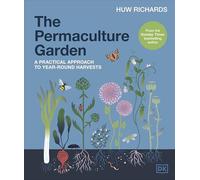 The Permaculture Garden: A Practical Approach to Year-round Harvests
