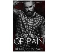 The Permanence Of Pain: 1 (Glass City Protector)