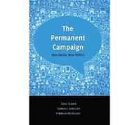 The Permanent Campaign: New Media, New Politics (Digital Formations) (Paperback) Greg Elmer, Ganaele Langlois, Fenwick Mckelvey (Auteur)