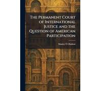 The Permanent Court of International Justice and the Question of American Participation