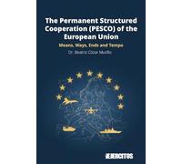 The Permanent Structured Cooperation (PESCO) of the European Union: Means, Ways, Ends and Tempo
