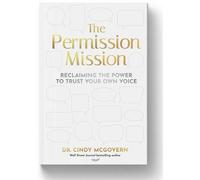 The Permission Mission Reclaiming the Power to Trust Your Own Voice - Dr. Cindy McGovern - Ideapress Publishing - ebook (ePub) - Livre