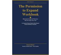 The Permission to Expand Workbook: A Strategic Workbook for Executive Women Navigating Career Transitions and Moving Beyond Previous Definitions of Success
