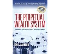 The Perpetual Wealth System by John Jamieson John Jamieson (Auteur)