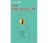 The Perplexing Self: Human Willfulness and Artificial Intelligence