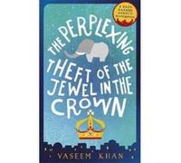 The Perplexing Theft of the Jewel in the Crown: Baby Ganesh Agency Book 2