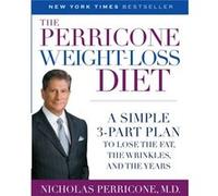 The Perricone WeightLoss Diet A Simple 3Part Plan to Lose the Fat the Wrinkles and the Years by Nicholas Perricone Nicholas Perricone (Auteur)