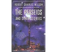 The Perseids and Other Stories Robert Charles Wilson (Auteur)