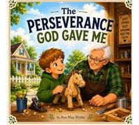 The Perseverance God Gave Me: Teaching Children the Power of Perseverance
