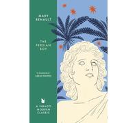 The Persian Boy: A Novel of Alexander the Great: A Virago Modern Classic