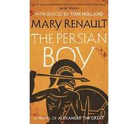 The Persian Boy: A Novel of Alexander the Great: A Virago Modern Classic (VMC) by Mary Renault (7-Aug-2014) Paperback