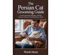 THE PERSIAN CAT GROOMING GUIDE: Common Grooming Challenges, and High-Frequency Ultrasonic Toothbrushing for Dental Hygiene