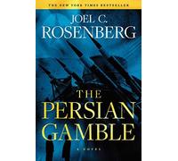 The Persian Gamble: A Marcus Ryker Series Political And Military Action Thriller
