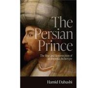 The Persian Prince by Hamid Dabashi Hamid Dabashi (Auteur)