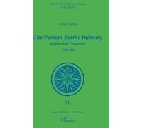The Persian Textile Industry In Historical Perspective 1500-1925