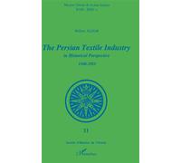 The Persian Textile Industry in Historical Perspective 1500-1925 - Willem Floor - L'harmattan - broché - Essai
