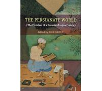 The Persianate World: The Frontiers of a Eurasian Lingua Franca