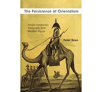 The Persistence of Orientalism: Anglo-American Historians and Modern Egypt